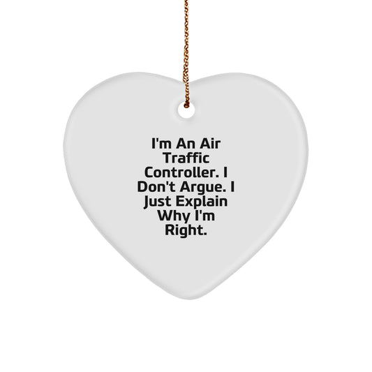 Funny Air Traffic Controller Gifts from Friends for Christmas - Air Traffic Controller Heart Ornament, I Don't Argue, I Just Explain Why I'm Right, White, Heart Shaped - Image 1