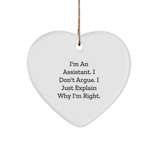 Cute Assistant Heart Ornament Gifts from Friends, Coworkers, or Family for Assistant, Men, Women, or Friends - Funny 'I'm An Assistant I Don't Argue I Just Explain Why I'm Right' Heart Shaped MDF - Image 1