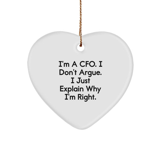 CFO Gifts from Friends, Funny Heart Ornament for Men, I'm A Cfo. I Don't Argue. I Just Explain Why I'm Right., Unique Christmas Unique Gifts for CFO - Image 1