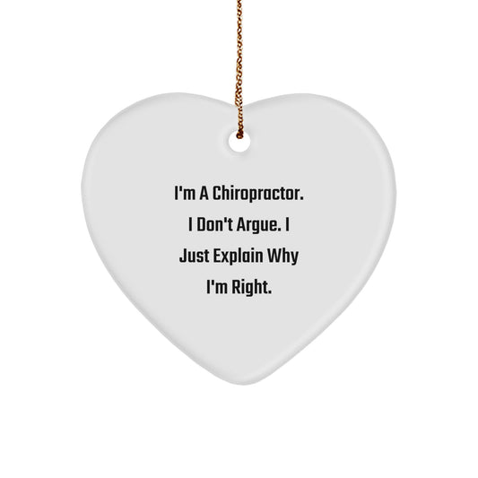 Funny Chiropractor Gifts from Men for Christmas Unique Chiropractor Heart Ornament I'm A Chiropractor. I Don't Argue. I Just Explain Why I'm Right. Decorations - Image 1