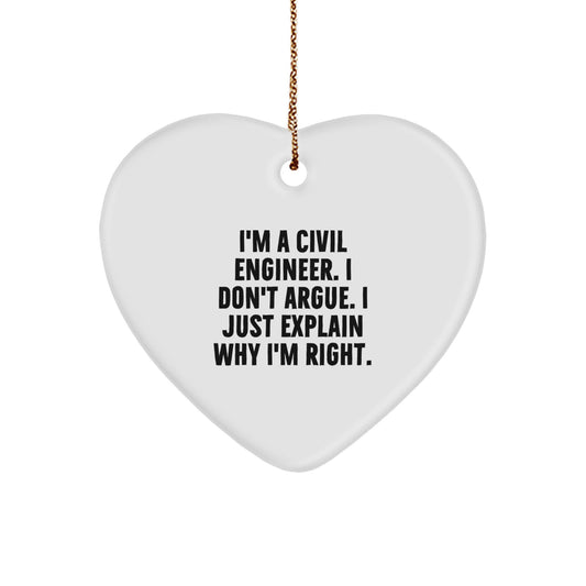 Civil Engineer Heart Ornament Gifts for Men, Funny Quote from I'm A Civil Engineer. I Don't Argue. I Just Explain Why I'm Right., Christmas Unique Gifts from Friends to Family - Image 1