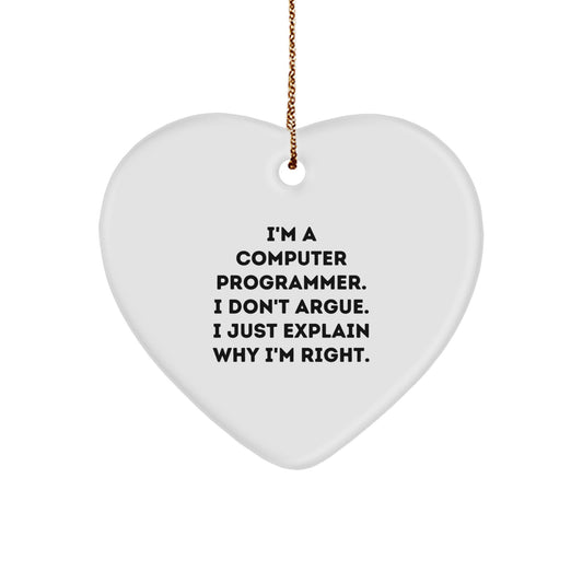 Funny Programmer Gifts from Friends for Computer Programmer Heart Ornament, I'm A Computer Programmer. I Don't Argue. I Just Explain Why I'm Right., Unique Christmas Unique Gifts for Men - Image 1