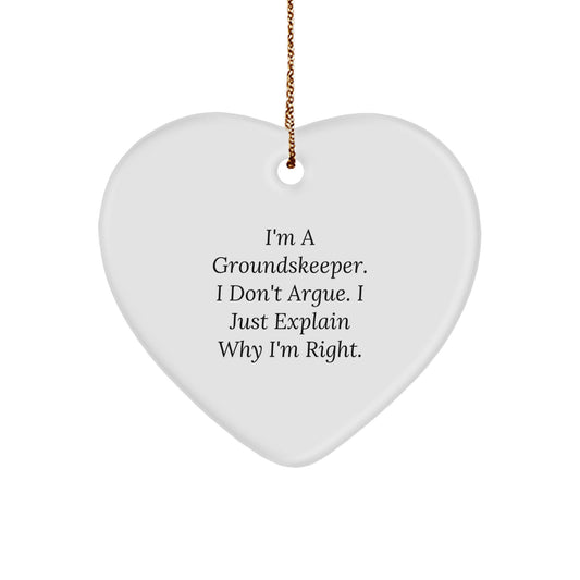 Funny groundskeeper Heart Ornament Gifts from Friends, Coworkers, or Family for Christmas - 'I'm a groundskeeper, I Don't Argue, I Just Explain Why I'm Right' Heart-Shaped Decoration - Image 1