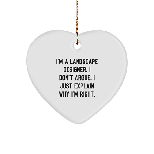 Funny Landscape Designer Gifts from Family Friends - Heart Ornament, I'm A Landscape Designer I Don't Argue Just Explain Why I'm Right, Christmas Unique - Image 1