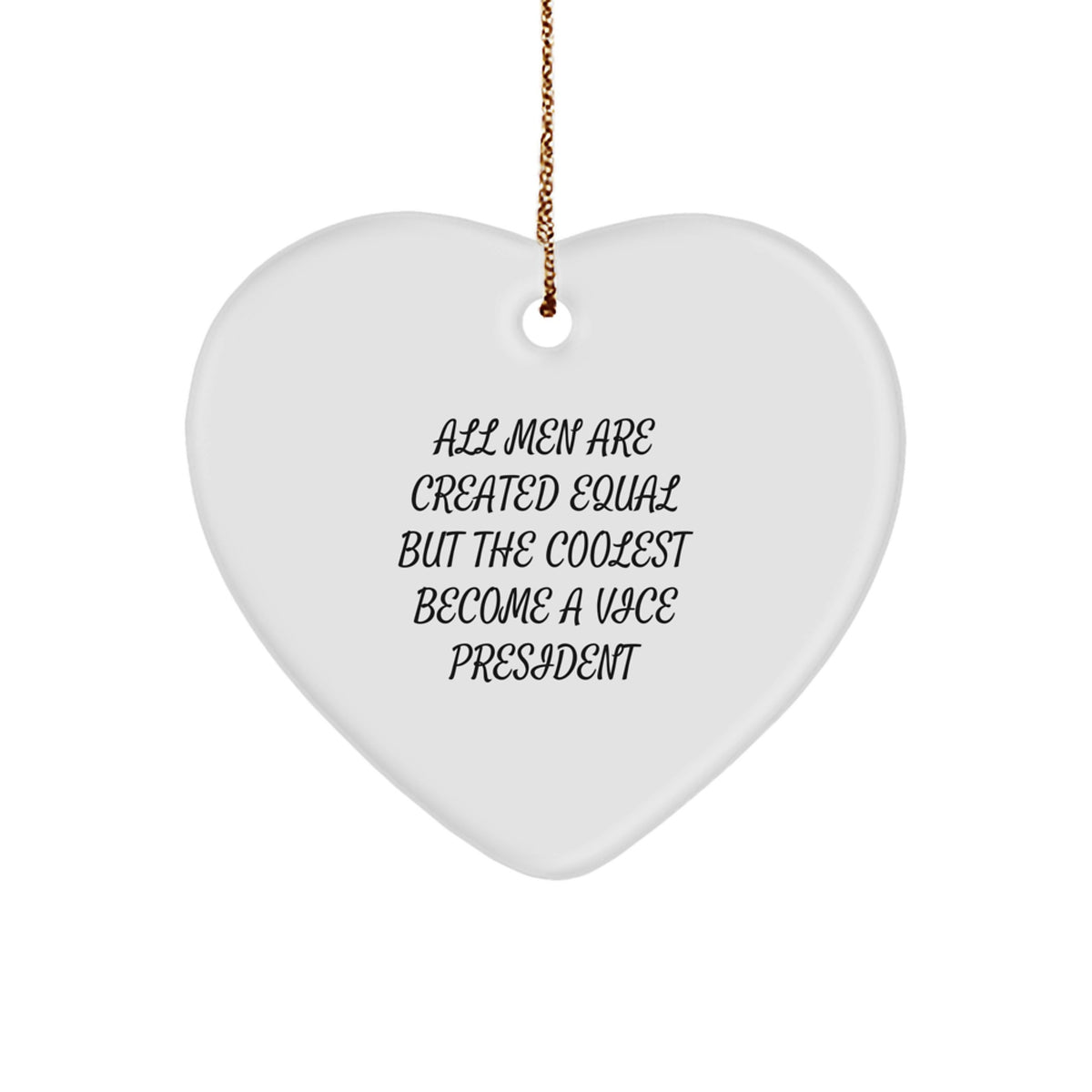 Funny Vice President Gifts from Men for Vice President - Heart Ornament Quote 'All Men Are Created Equal But The Coolest Become A Vice President' - Christmas Unique Gifts - Image 1