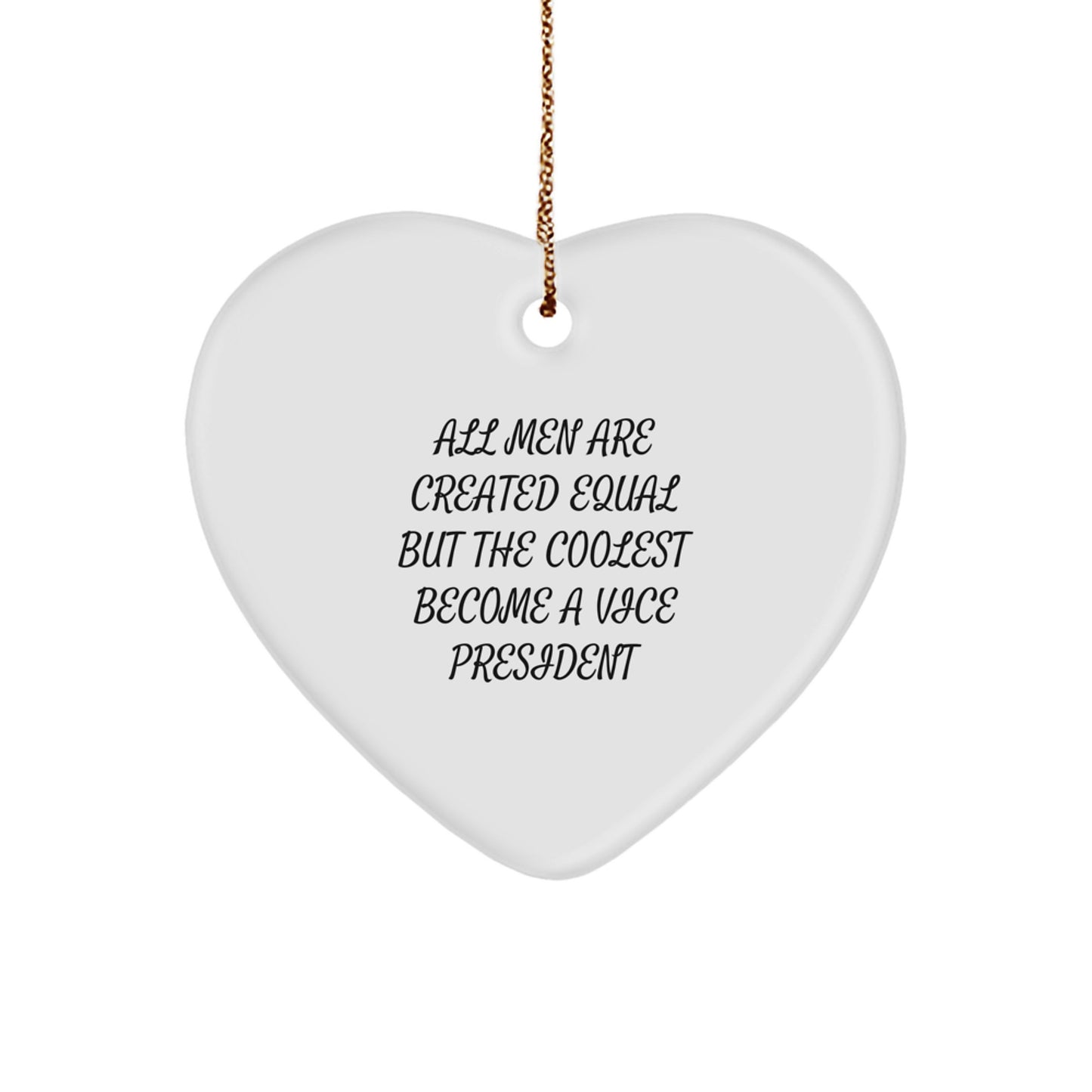 Funny Vice President Gifts from Men for Vice President - Heart Ornament Quote 'All Men Are Created Equal But The Coolest Become A Vice President' - Christmas Unique Gifts - Image 1
