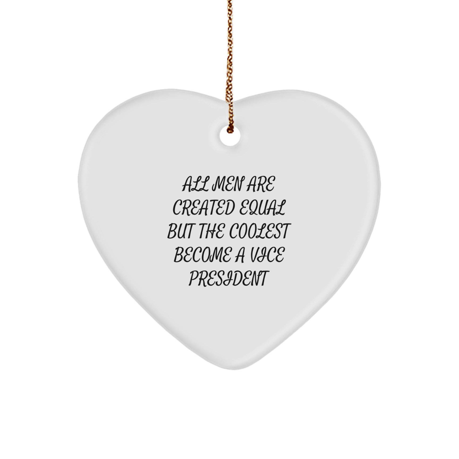 Funny Vice President Gifts from Men for Vice President - Heart Ornament Quote 'All Men Are Created Equal But The Coolest Become A Vice President' - Christmas Unique Gifts - Image 1