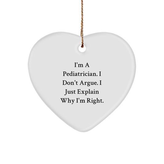 Funny Quotes for Pediatrician Gifts - 'I Don't Argue' Heart Ornament Gifts for Pediatricians, Christmas Unique Gifts from Friends, Family, Coworkers - Image 1