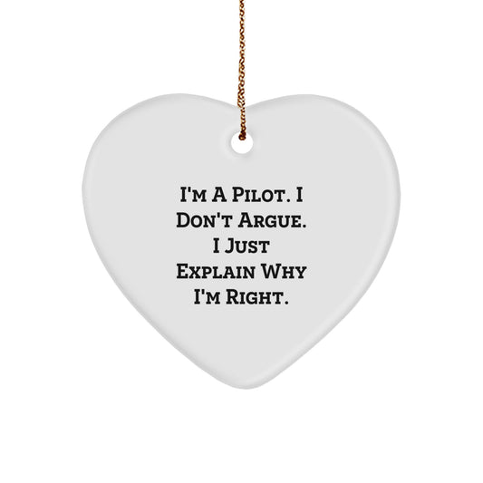 Pilot's Sense of Humor Christmas Unique Gift for Friends from - Funny Heart Ornament 'I'm A Pilot. I Don't Argue. I Just Explain Why I'm Right.' - Image 1