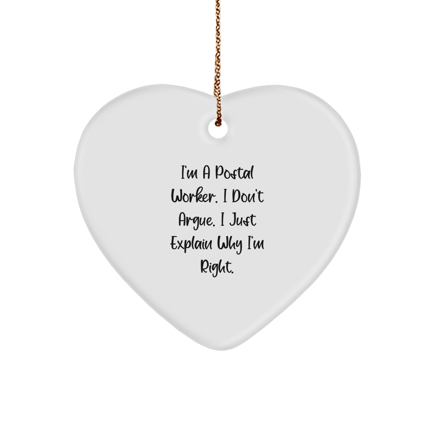 Funny Postal Worker Gifts from Men, Unique Christmas Unique Gifts for Postal Worker, Heart Ornament with I'm A Postal Worker, I Don't Argue, I Just Explain Why I'm Right. Quote - Image 1
