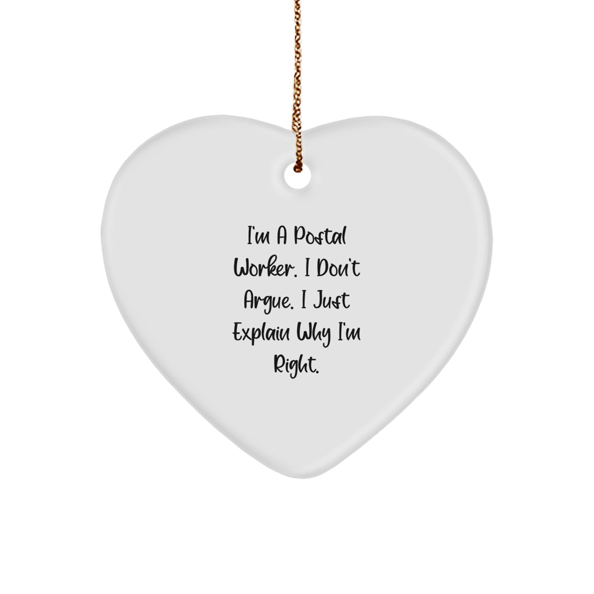 Funny Postal Worker Gifts from Men, Unique Christmas Unique Gifts for Postal Worker, Heart Ornament with I'm A Postal Worker, I Don't Argue, I Just Explain Why I'm Right. Quote - Image 1