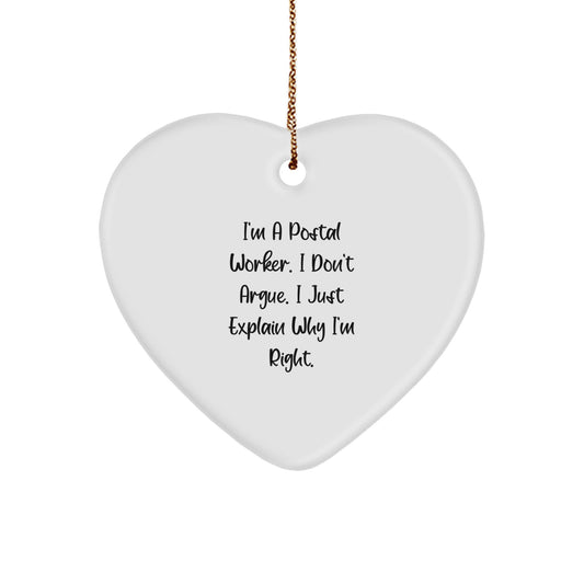 Funny Postal Worker Gifts from Men, Unique Christmas Unique Gifts for Postal Worker, Heart Ornament with I'm A Postal Worker, I Don't Argue, I Just Explain Why I'm Right. Quote - Image 1