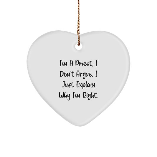 Funny Priest Christmas Heart Ornament Gifts from Family Friends for Men Women - 'I'm A Priest. I Don't Argue. I Just Explain Why I'm Right.' - Image 1