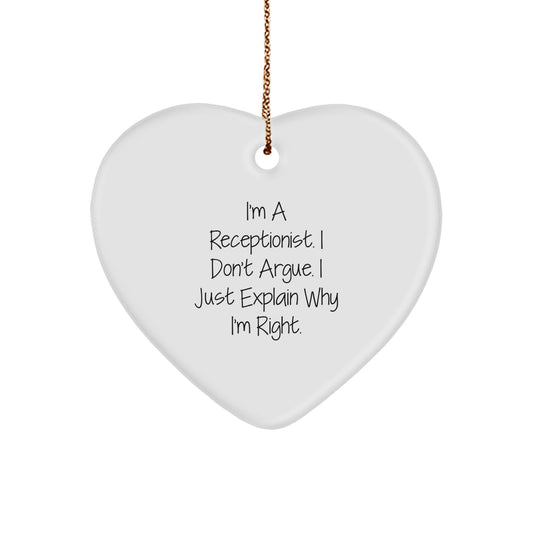 Funny Receptionist Gifts from Friends for Christmas - Heart Ornament with 'I'm A Receptionist. I Don't Argue. I Just Explain Why I'm Right.' Quote - Image 1