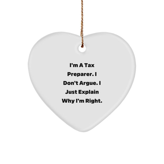 Tax Preparer Humor Gifts from Friends, Funny Heart Ornament for Christmas, I'm A Tax Preparer. I Don't Argue. I Just Explain Why I'm Right. Gifts for Tax Preparer - Image 1