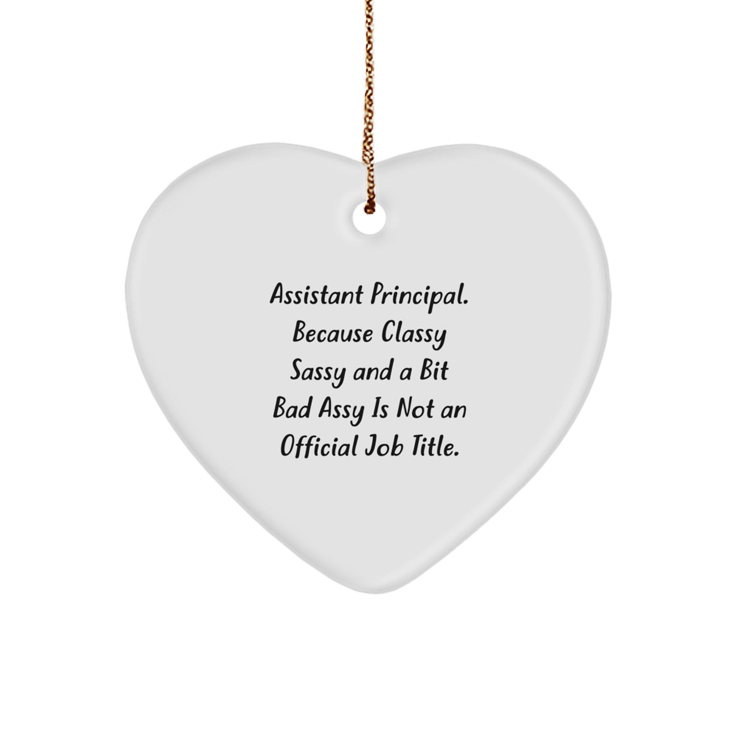 Funny Assistant Principal Gifts, Heart Ornament, Christmas Unique Gifts from Men to Assistant Principals with Classy Sassy Quote - Image 1