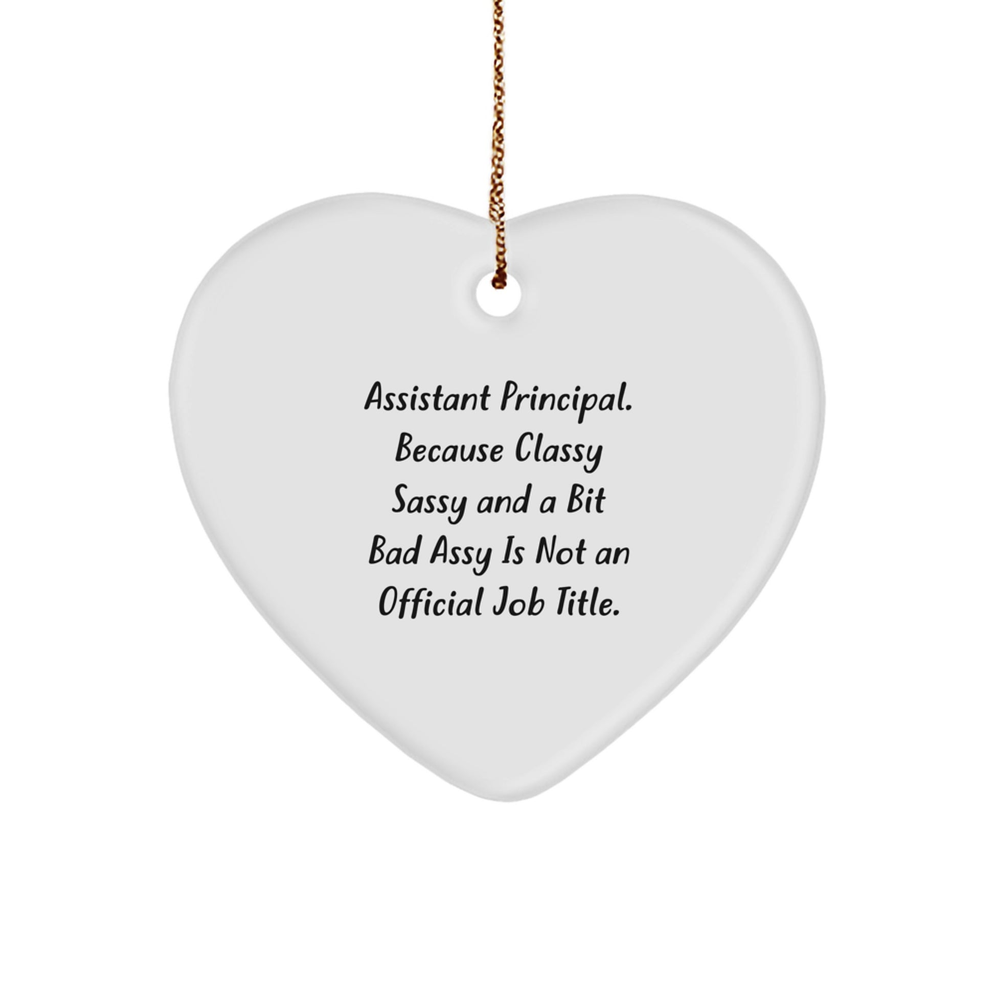 Funny Assistant Principal Gifts, Heart Ornament, Christmas Unique Gifts from Men to Assistant Principals with Classy Sassy Quote - Image 1