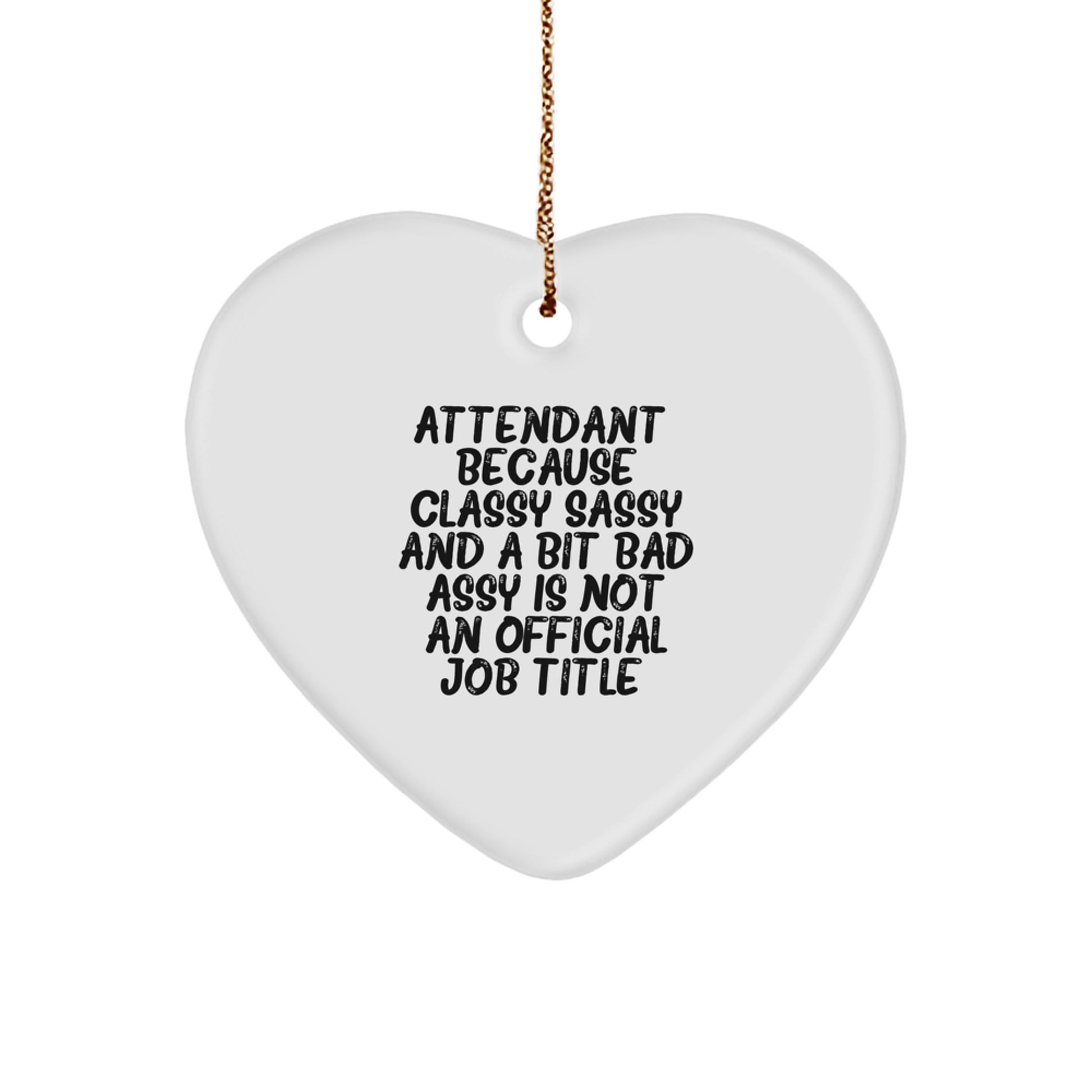 Gifts from Friends for Attendant - Heart Ornament with Funny Quote, Attendant Gifts for Christmas, White Heart Shaped, Unique Attendant Heart Ornament Gifts from Friends - Image 1