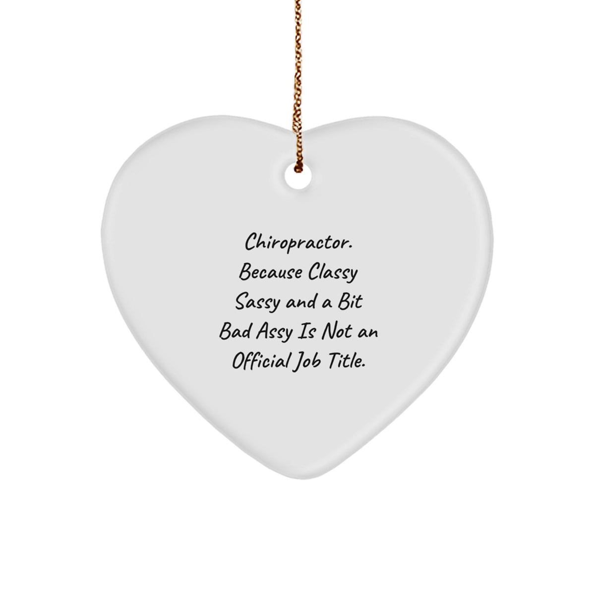 Chiropractor Funny Gifts from Friends Unique Christmas Heart Ornament 'Classy Sassy And A Bit Fearlessy Is Not An Official Job Title' - Image 1