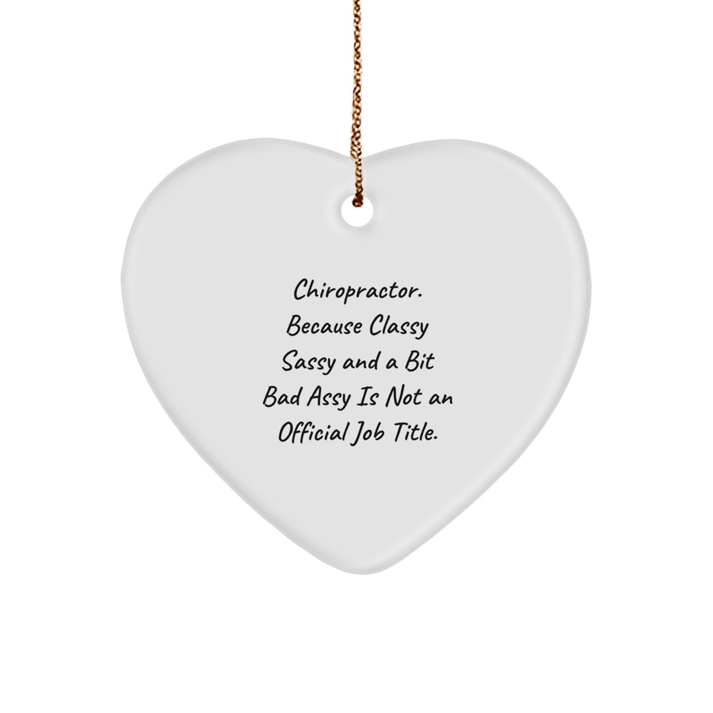 Chiropractor Funny Gifts from Friends Unique Christmas Heart Ornament 'Classy Sassy And A Bit Fearlessy Is Not An Official Job Title' - Image 1