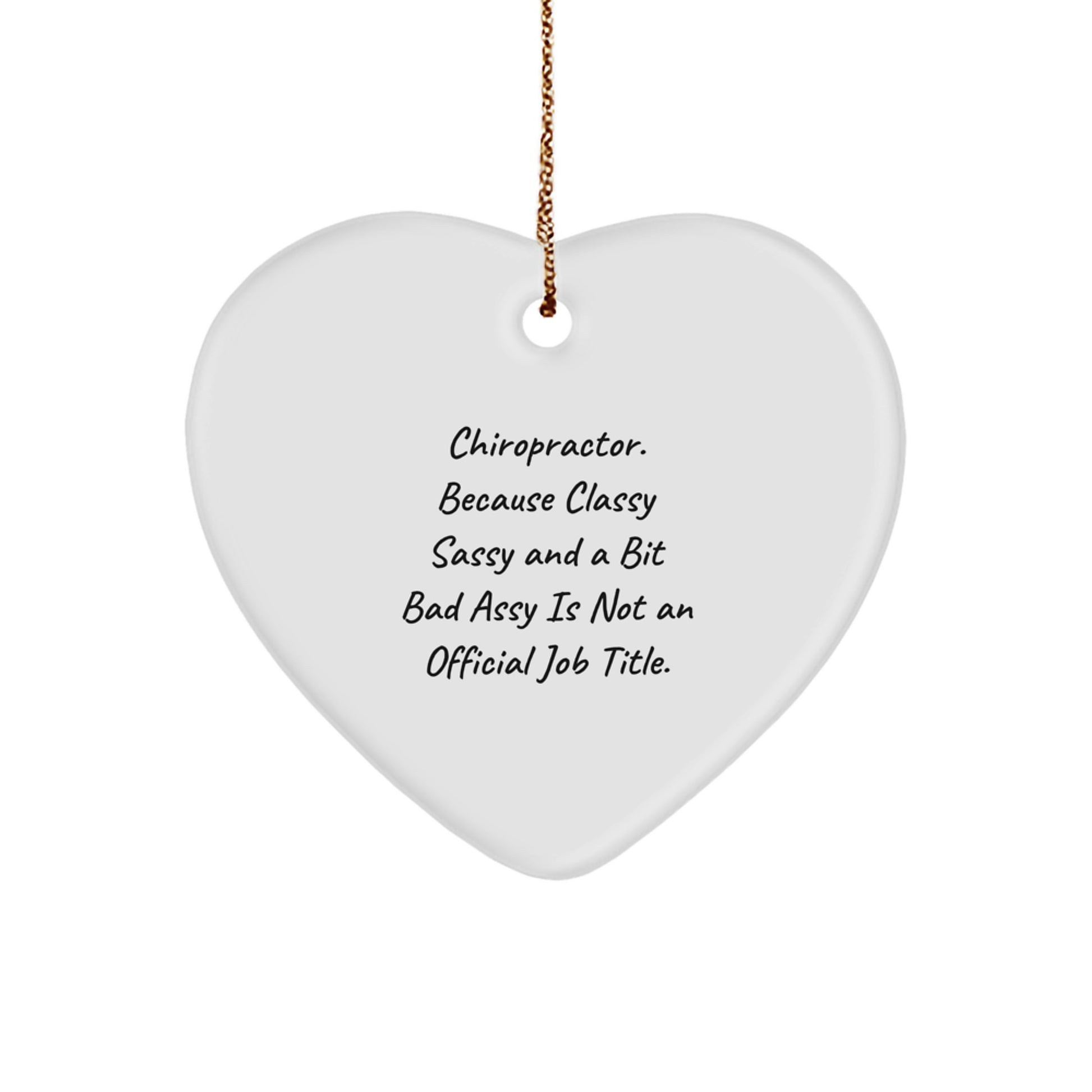 Chiropractor Funny Gifts from Friends Unique Christmas Heart Ornament 'Classy Sassy And A Bit Fearlessy Is Not An Official Job Title' - Image 1