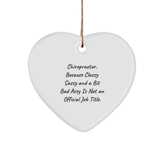 Chiropractor Funny Gifts from Friends Unique Christmas Heart Ornament 'Classy Sassy And A Bit Fearlessy Is Not An Official Job Title' - Image 1
