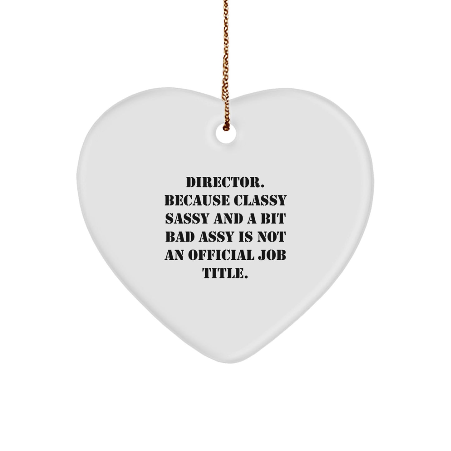 Funny Director Gifts, Director Heart Ornament, 'Director. Because Classy Sassy And A Bit Fearlessy Is Not An Official Job Title.' Quote, Christmas Unique Gifts for Men, Women, or Friends - Image 1