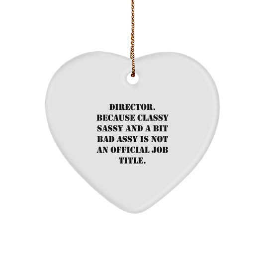 Funny Director Gifts, Director Heart Ornament, 'Director. Because Classy Sassy And A Bit Fearlessy Is Not An Official Job Title.' Quote, Christmas Unique Gifts for Men, Women, or Friends - Image 1