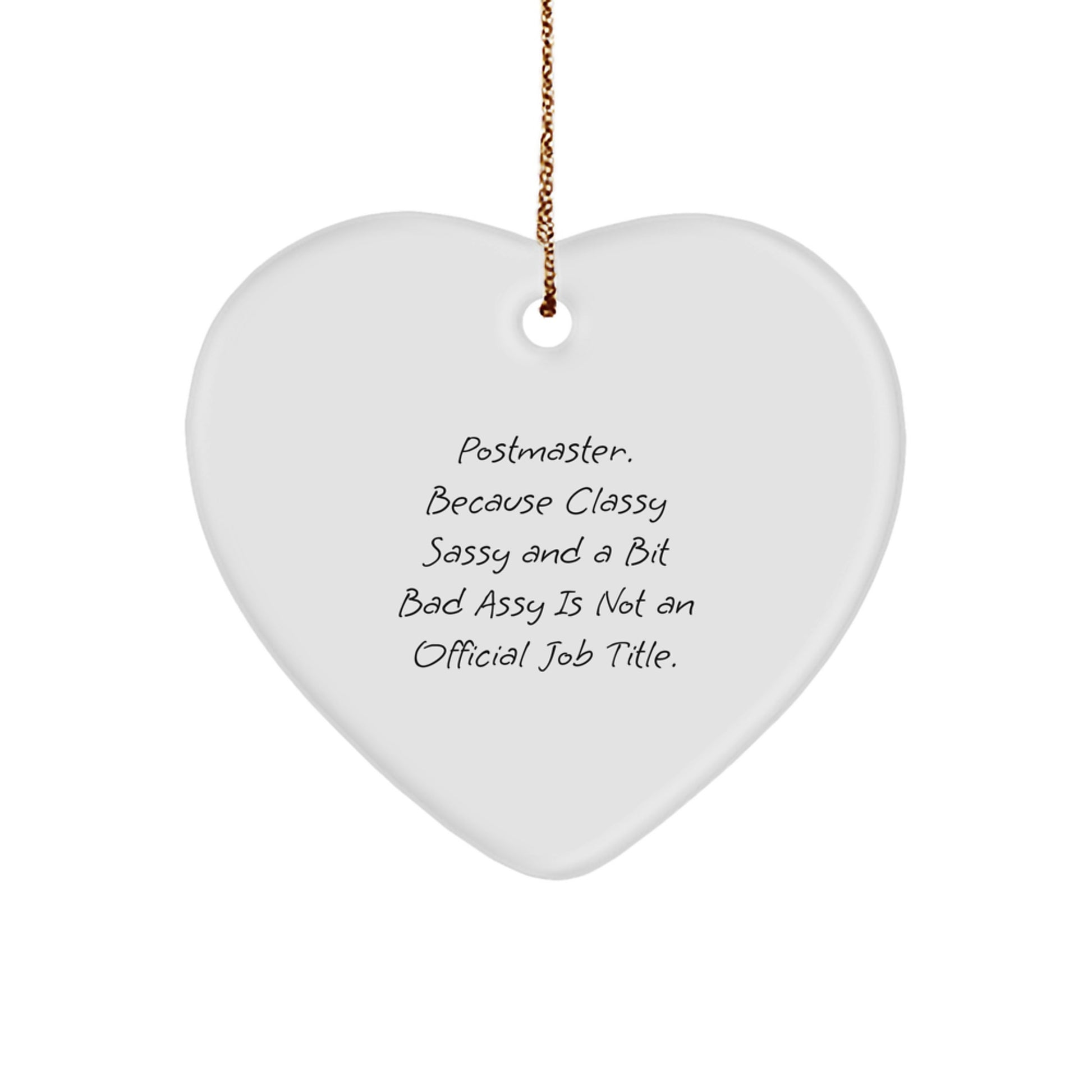 Funny Postmaster Gifts, Heart Ornament for Women Gifts from Family, 'Postmaster. Because Classy Sassy And A Bit Fearlessy Is Not An Official Job Title.' - Image 1