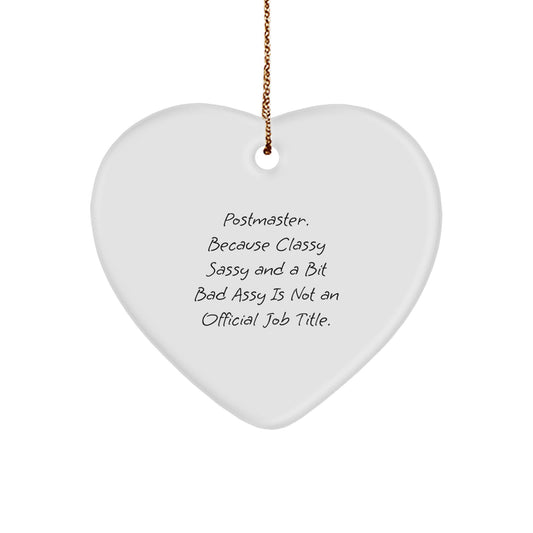 Funny Postmaster Gifts, Heart Ornament for Women Gifts from Family, 'Postmaster. Because Classy Sassy And A Bit Fearlessy Is Not An Official Job Title.' - Image 1