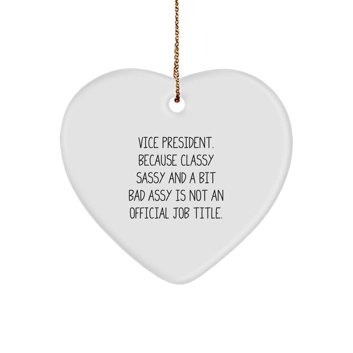Funny Vice President Gifts, Christmas Unique Heart Ornament, 'Vice President. Because Classy Sassy And A Bit Fearlessy Is Not An Official Job Title.' Quote, Gifts for Vice President - Image 1