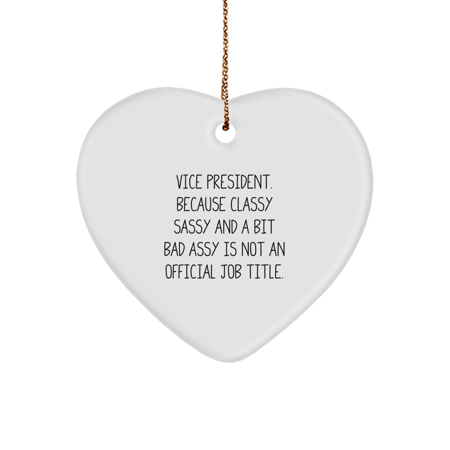 Funny Vice President Gifts, Christmas Unique Heart Ornament, 'Vice President. Because Classy Sassy And A Bit Fearlessy Is Not An Official Job Title.' Quote, Gifts for Vice President - Image 1