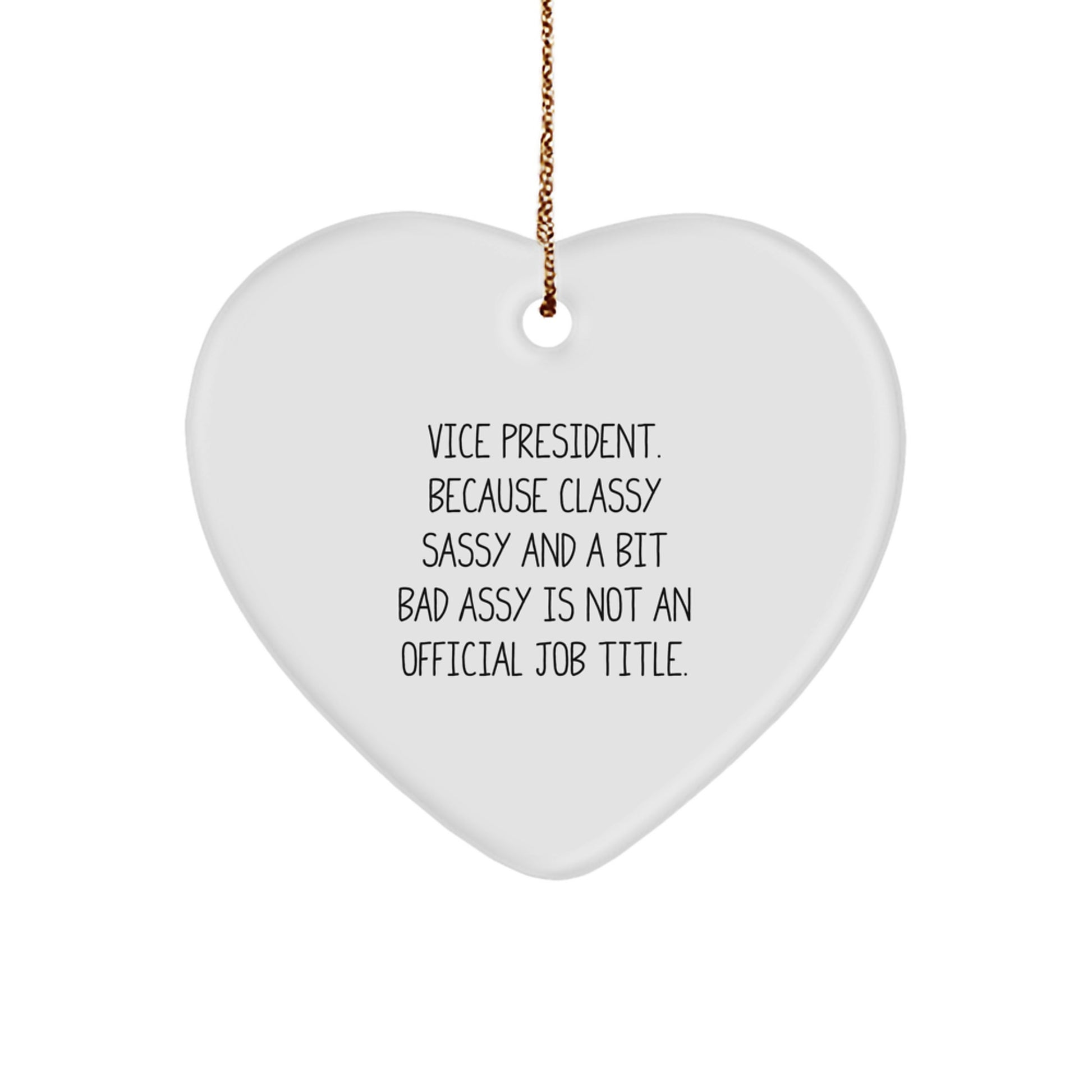 Funny Vice President Gifts, Christmas Unique Heart Ornament, 'Vice President. Because Classy Sassy And A Bit Fearlessy Is Not An Official Job Title.' Quote, Gifts for Vice President - Image 1