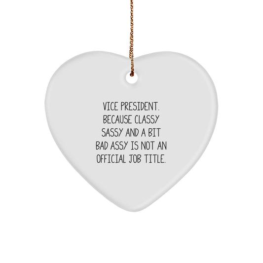 Funny Vice President Gifts, Christmas Unique Heart Ornament, 'Vice President. Because Classy Sassy And A Bit Fearlessy Is Not An Official Job Title.' Quote, Gifts for Vice President - Image 1
