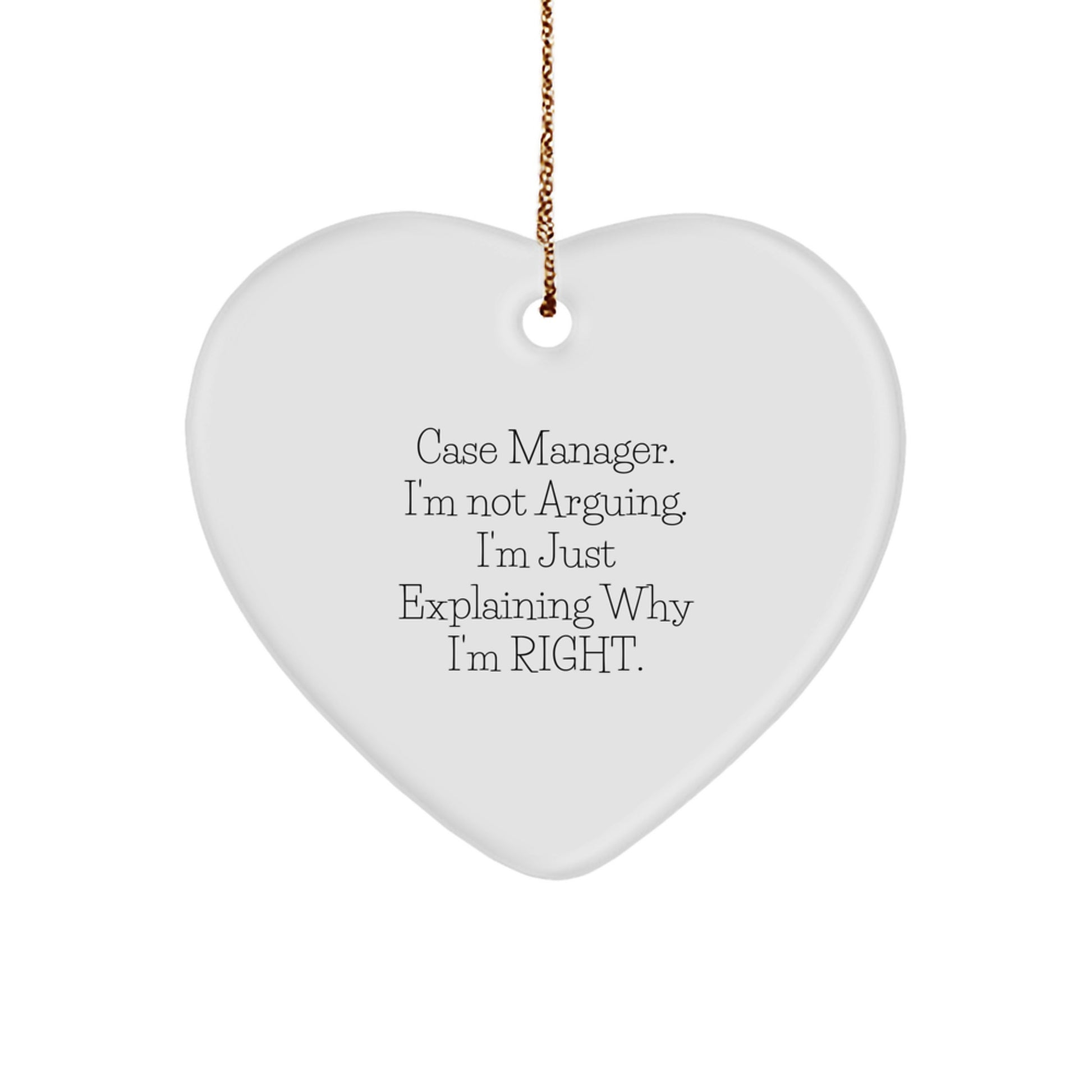 Case Manager Gifts - Funny Heart Ornament, 'I'm Not Arguing, I'm Just Explaining Why I'm Right!' - Gifts for Case Managers from Friends, Family, Coworkers - Image 1