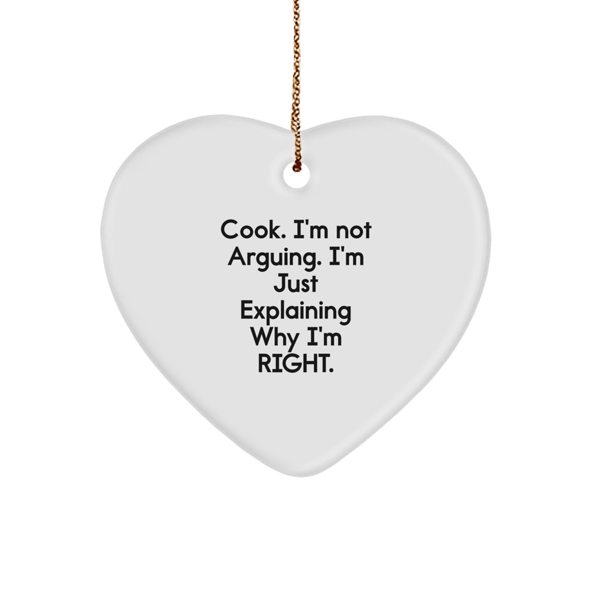 Funny Cook Gifts from Friends for Men - Heart Ornament, I'm Just Explaining Why I'm Right, Christmas Unique - Image 1