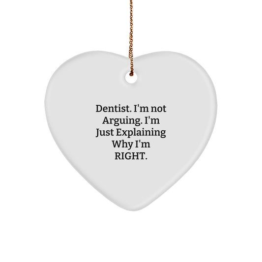 Funny Dentist Gifts from Men to Friends - Heart Ornament, 'I'm Not Arguing. I'm Just Explaining Why I'm Right.' Quote, Christmas Unique Gifts - Image 1