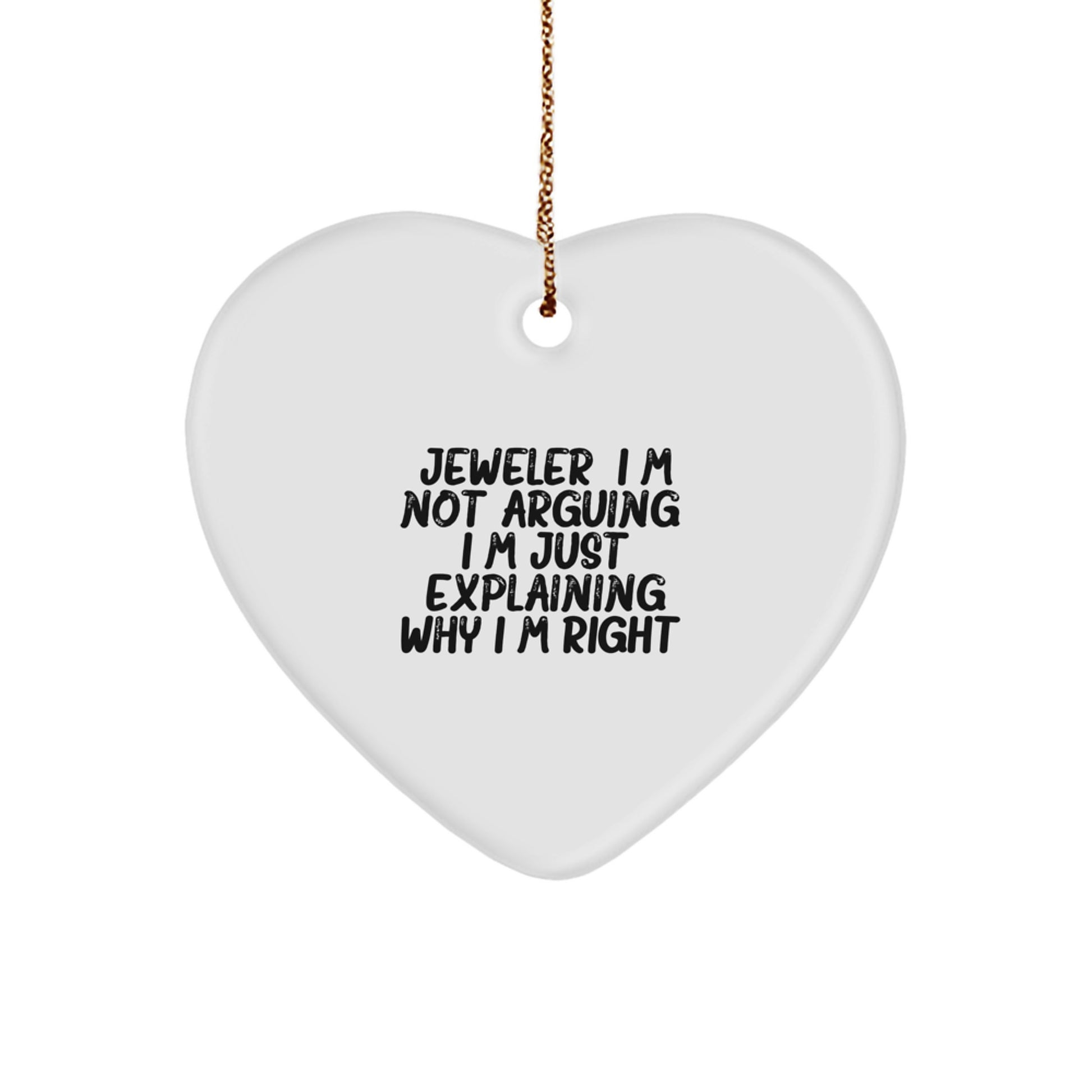 Funny Heart Ornament Gifts from Husband to Wife, Jeweler Gifts for Christmas Unique Gifts, I'm Not Arguing. I'm Just Explaining Why I'm Right. Heart Shaped Jeweler Decoration - Image 1