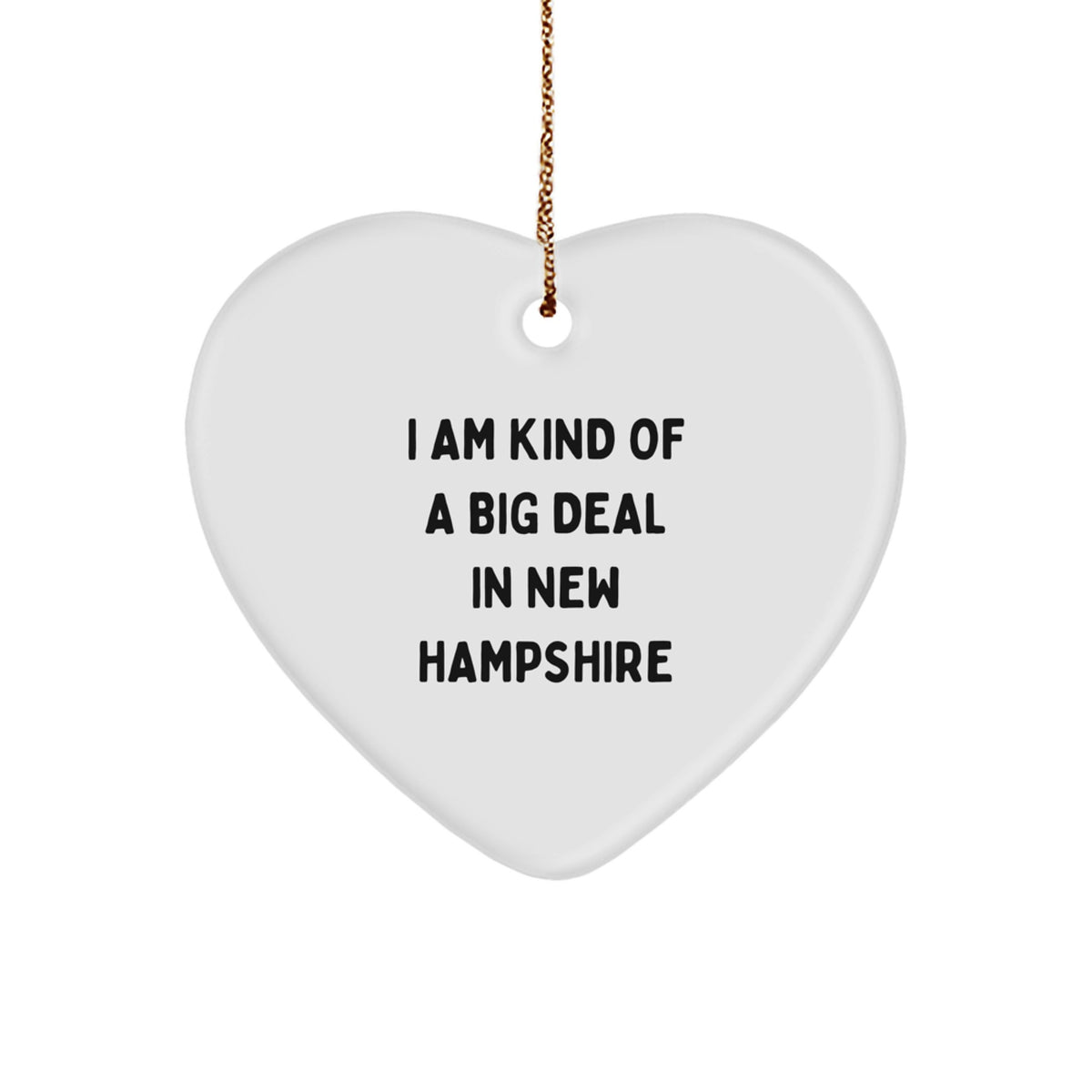 I Am Kind Of A Prime Selection In New Hampshire Gifts for Friends and Family - Christmas Heart Ornament from New Hampshire - Image 1