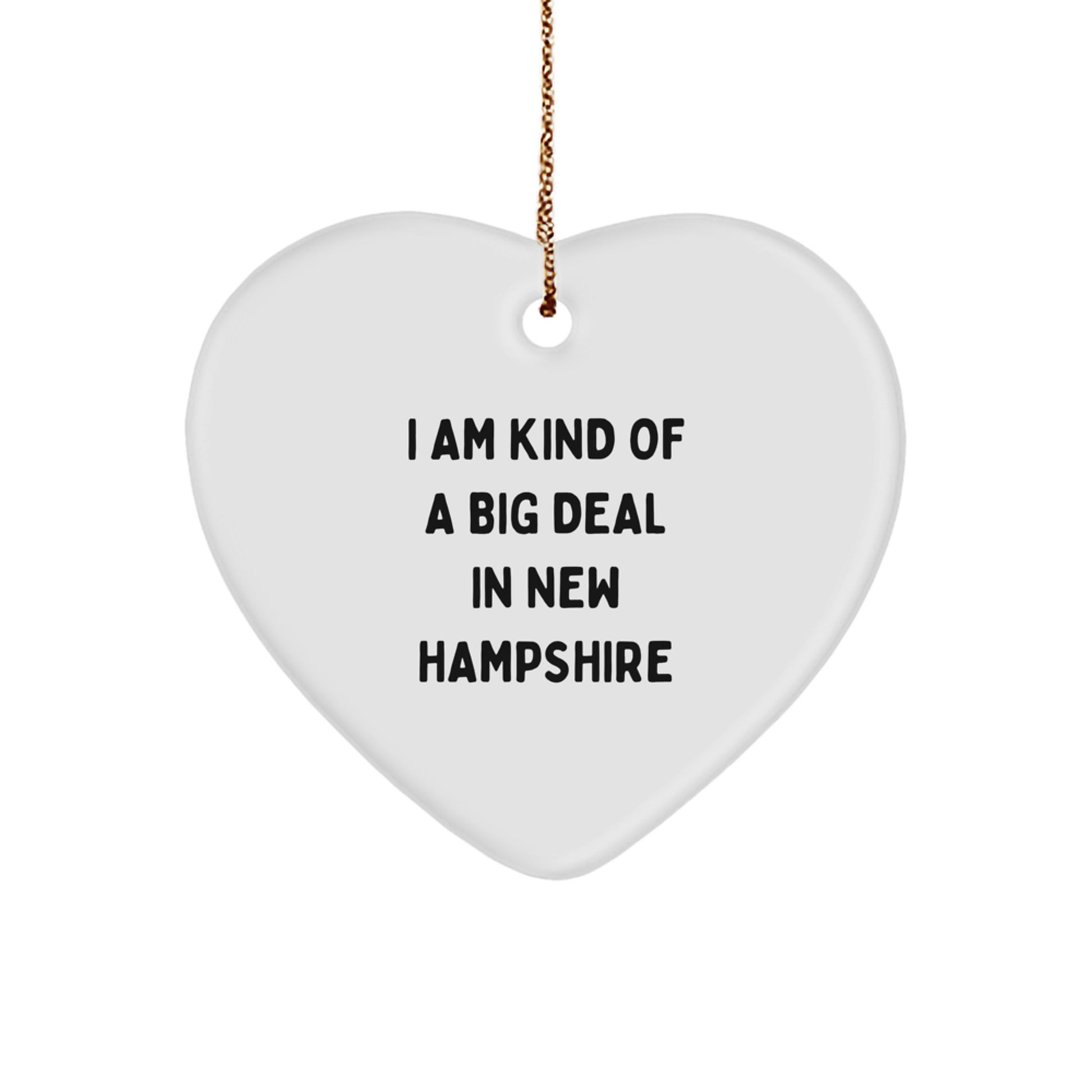I Am Kind Of A Prime Selection In New Hampshire Gifts for Friends and Family - Christmas Heart Ornament from New Hampshire - Image 1