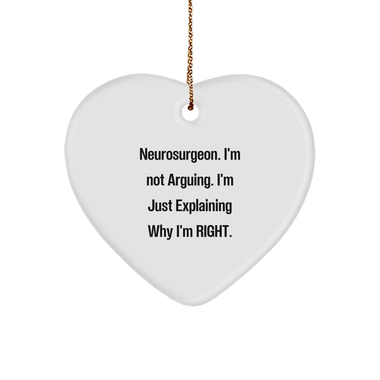 Funny Neurosurgeon Gifts, Christmas Heart Ornament, 'I'm Not Arguing. I'm Just Explaining Why I'm Right.' - Gifts from Friends, Coworkers, Family for Neurosurgeon - Image 1