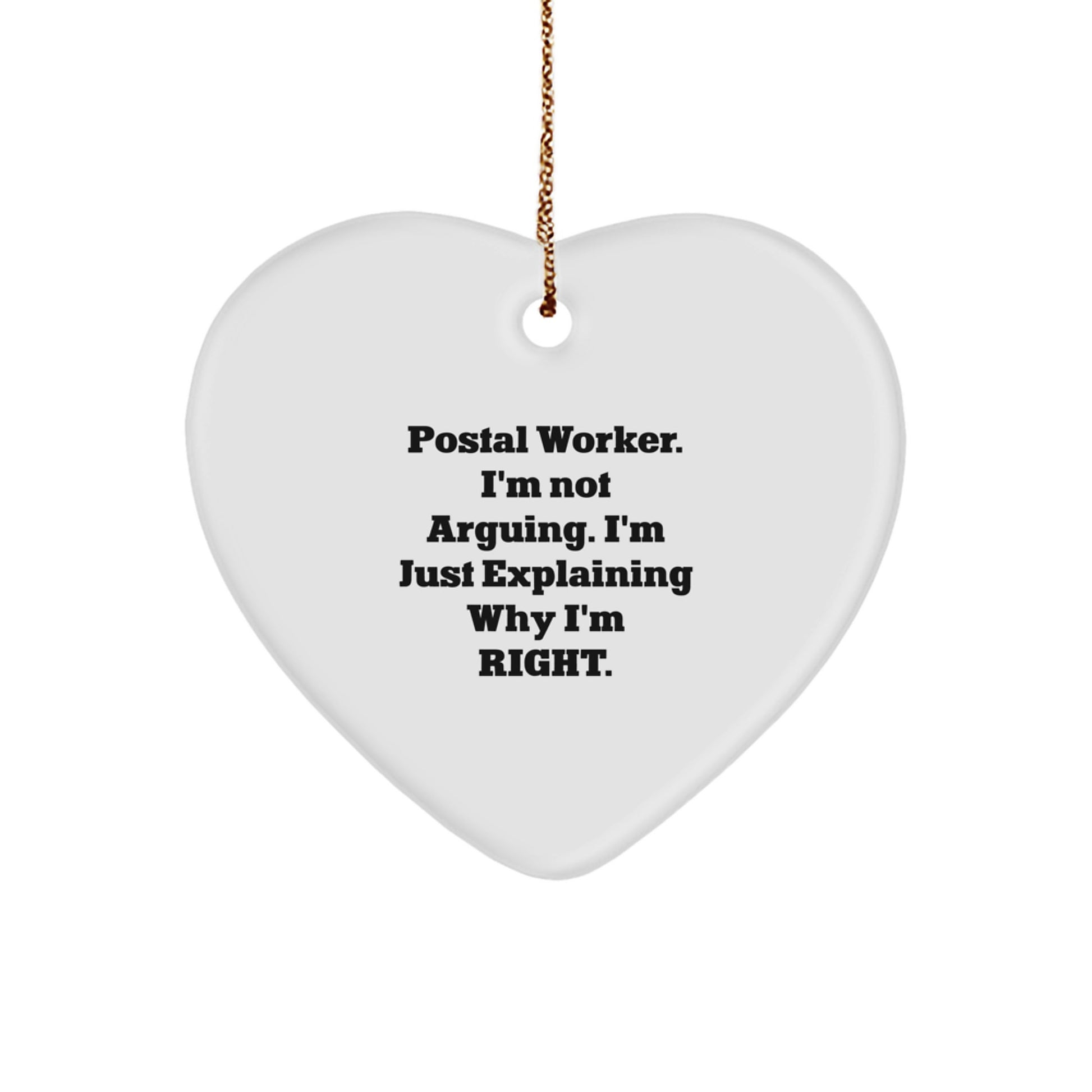 Funny Postal Worker Gifts from Friends - 'I'm Not Arguing...' Heart Ornament for Christmas - Image 1