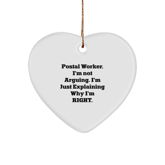 Funny Postal Worker Gifts from Friends - 'I'm Not Arguing...' Heart Ornament for Christmas - Image 1