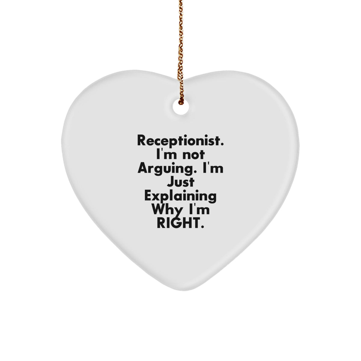 Funny Receptionist Gifts from Men to Women Christmas Unique Heart Ornament, 'I'm Not Arguing. I'm Just Explaining Why I'm Right.' Quote, Heart Shaped Decor for Coworkers, Family, Friends - Image 1