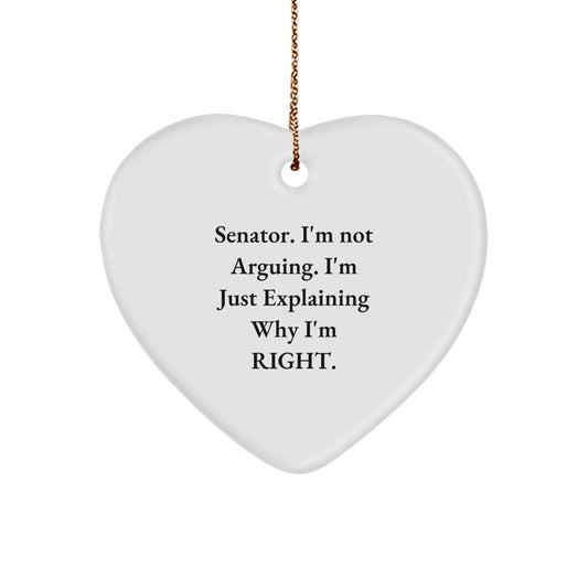 Senator Funny Gifts from Men for Senator, Heart Ornament, Christmas Unique Gifts, Senator I'm Not Arguing - Image 1