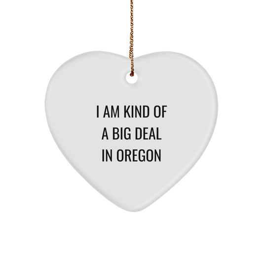 Oregon Gifts: Funny Heart Ornament, Gifts from Oregon for Friends, Loved Ones, and Family, 'I Am Kind Of A Prime Selection In Oregon' Quote, Unique Christmas Unique Gifts - Image 1