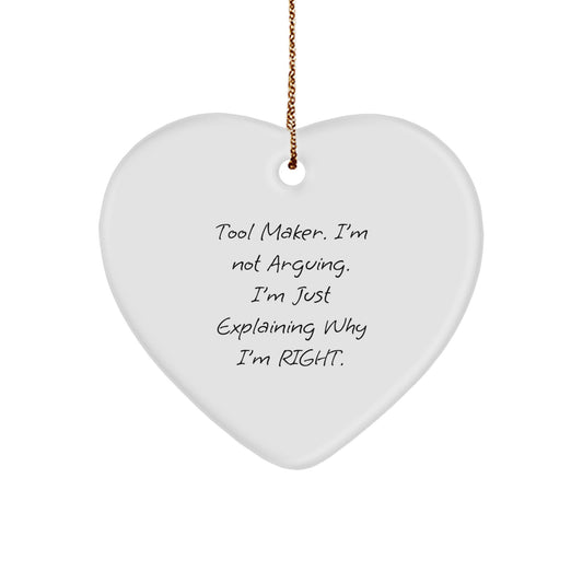 Funny Tool Maker Christmas Heart Ornament Gifts from Friends for Tool Maker Men - Explaining Why I'm Right - Image 1
