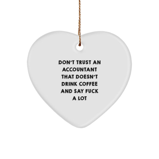 Funny Accountant Gifts from Men, Funny Heart Ornament for Accountant Friends, Don't Trust An Accountant That Doesn't Drink Coffee And Say F--k A Lot Christmas Unique Gift - Image 1
