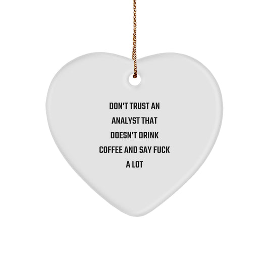 Funny Analyst Christmas Unique Gifts from Men to Friends, Gifts for Analyst, Heart Ornament Quote - 'Don't Trust An Analyst' - Image 1