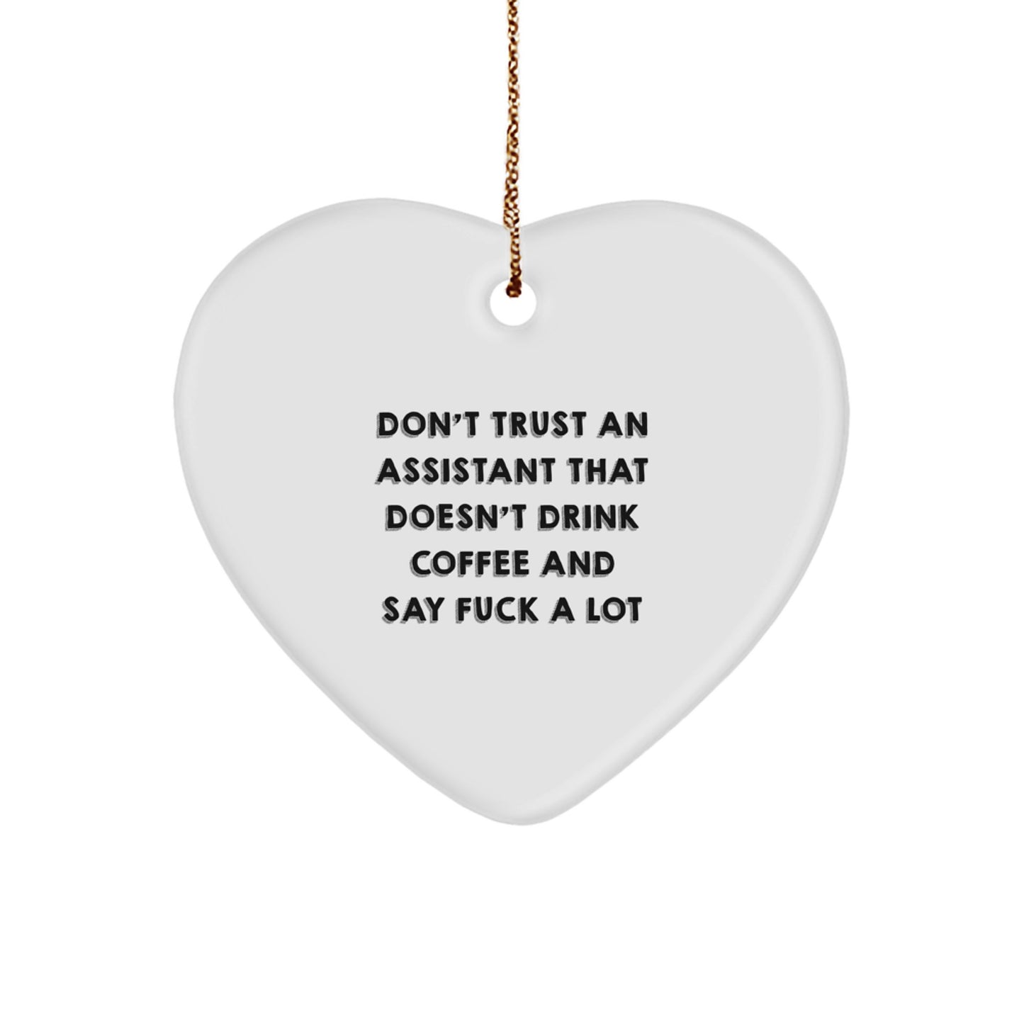 Funny Assistant Gifts for Men from Friends - Don't Trust An Assistant That Doesn't Drink Coffee And Say 'F--k A Lot' Heart Ornament Christmas Unique Gifts - Image 1